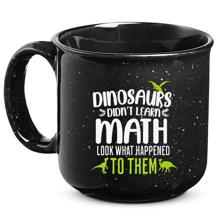 Dinosaurs DidnT Learn Math Look What Dinosaur Math Joke 15oz Campfire Ceramic Mug