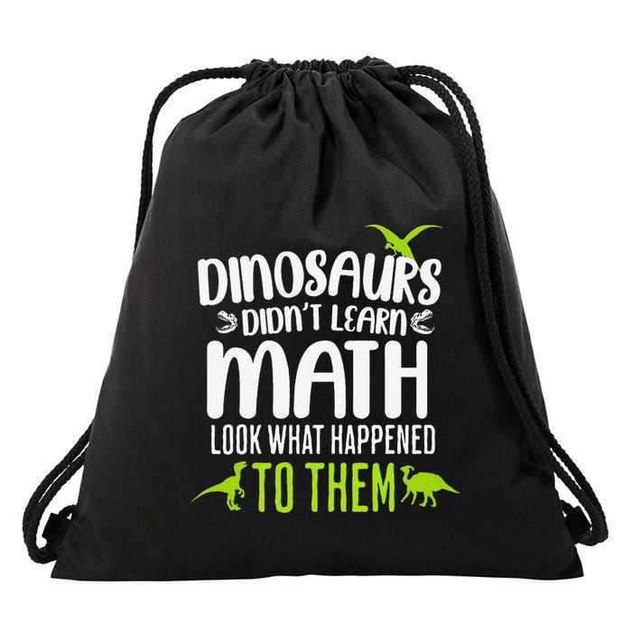 Dinosaurs DidnT Learn Math Look What Dinosaur Math Joke Drawstring Bag