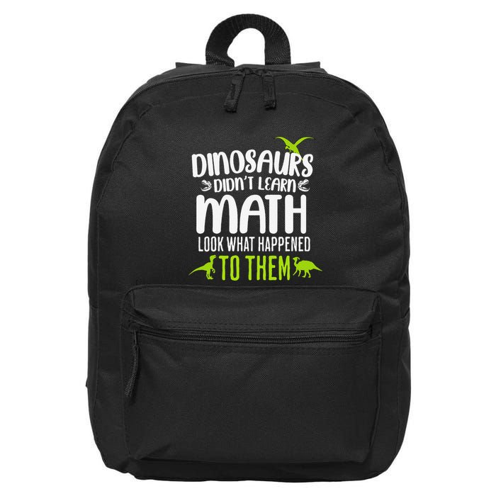 Dinosaurs DidnT Learn Math Look What Dinosaur Math Joke 16 in Basic Backpack