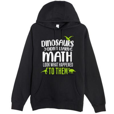 Dinosaurs DidnT Learn Math Look What Dinosaur Math Joke Premium Pullover Hoodie