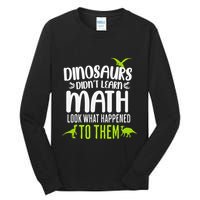 Dinosaurs DidnT Learn Math Look What Dinosaur Math Joke Tall Long Sleeve T-Shirt