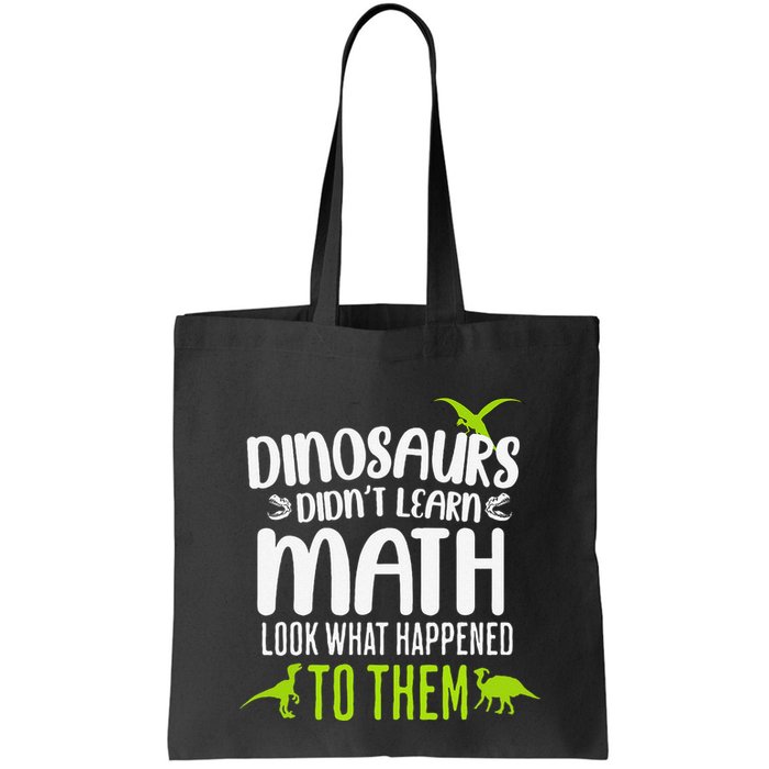 Dinosaurs DidnT Learn Math Look What Dinosaur Math Joke Bag