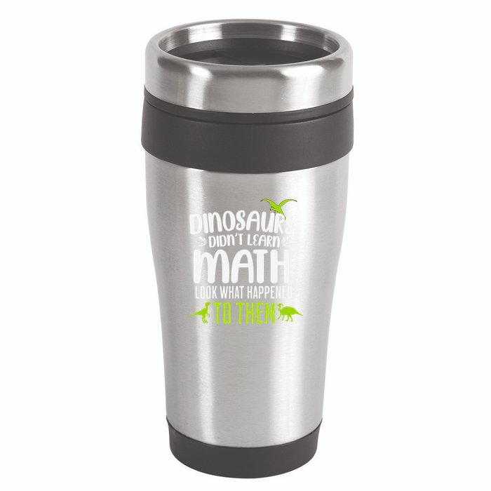 Dinosaurs DidnT Learn Math Look What Dinosaur Math Joke 16oz Travel Tumbler