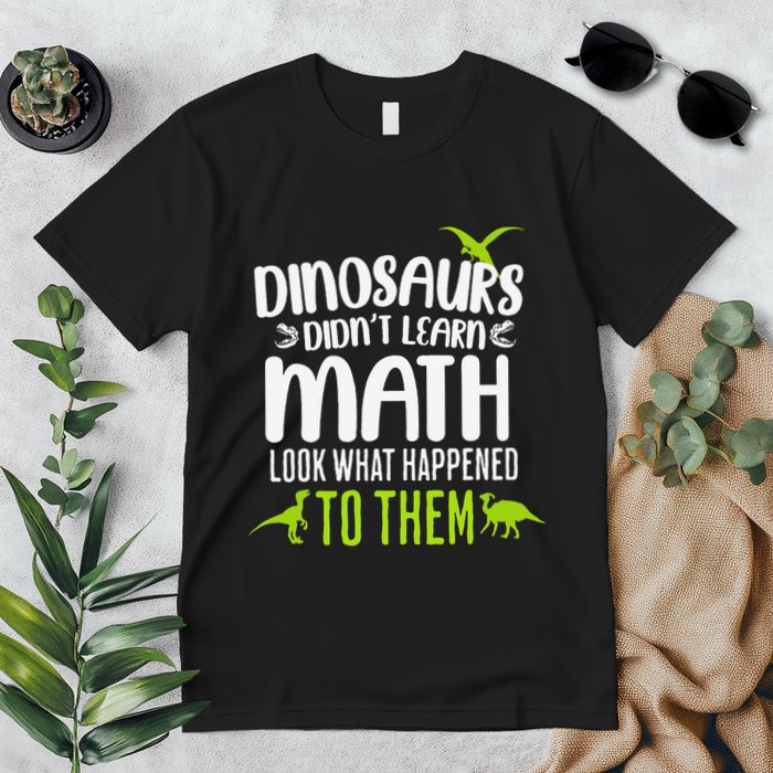 Dinosaurs DidnT Learn Math Look What Dinosaur Math Joke Premium T-Shirt