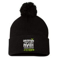 Dinosaurs DidnT Learn Math Look What Dinosaur Math Joke Pom Pom 12in Knit Beanie