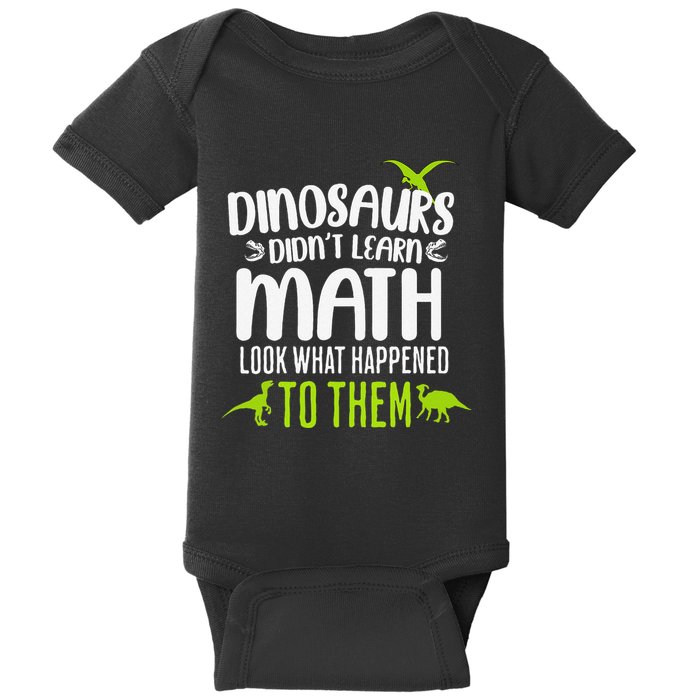 Dinosaurs DidnT Learn Math Look What Dinosaur Math Joke Baby Bodysuit
