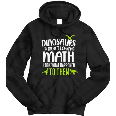 Dinosaurs DidnT Learn Math Look What Dinosaur Math Joke Tie Dye Hoodie