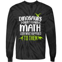 Dinosaurs DidnT Learn Math Look What Dinosaur Math Joke Tie-Dye Long Sleeve Shirt