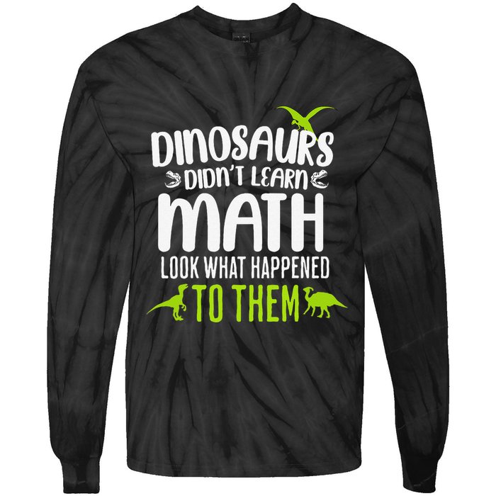 Dinosaurs DidnT Learn Math Look What Dinosaur Math Joke Tie-Dye Long Sleeve Shirt