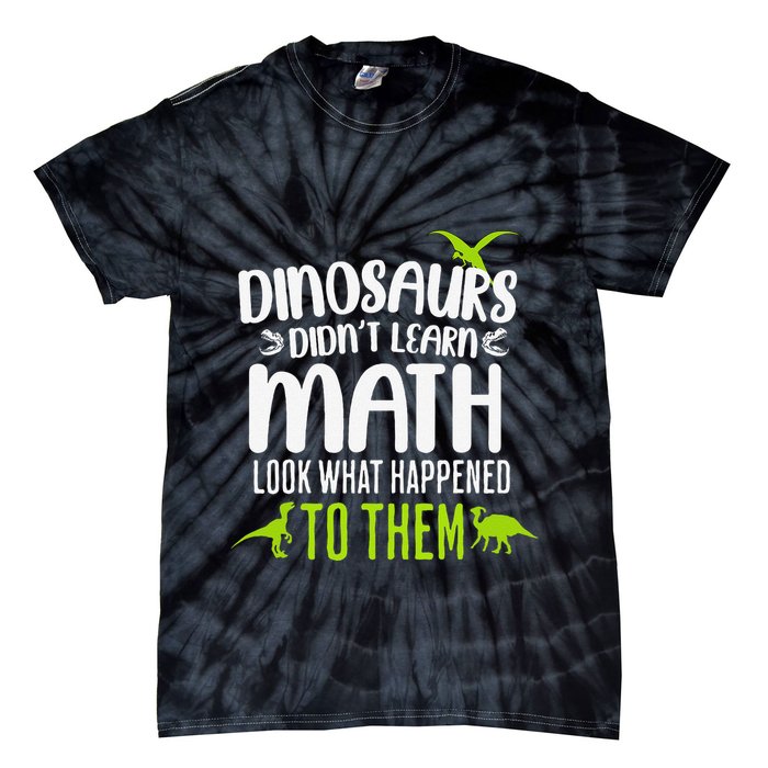 Dinosaurs DidnT Learn Math Look What Dinosaur Math Joke Tie-Dye T-Shirt