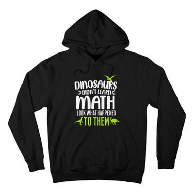 Dinosaurs DidnT Learn Math Look What Dinosaur Math Joke Tall Hoodie