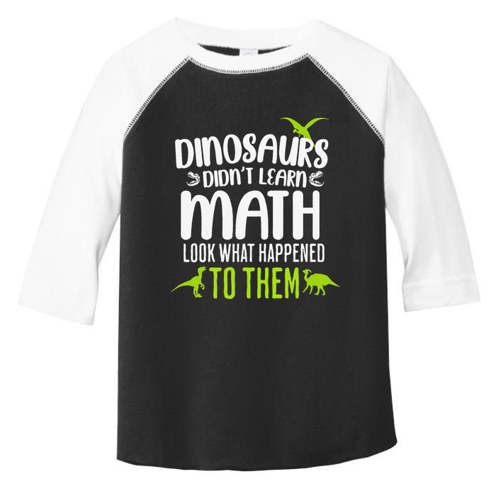 Dinosaurs DidnT Learn Math Look What Dinosaur Math Joke Toddler Fine Jersey T-Shirt