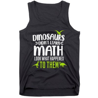 Dinosaurs DidnT Learn Math Look What Dinosaur Math Joke Tank Top