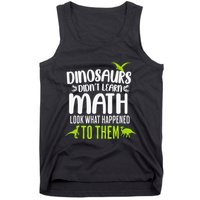 Dinosaurs DidnT Learn Math Look What Dinosaur Math Joke Tank Top