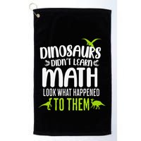 Dinosaurs DidnT Learn Math Look What Dinosaur Math Joke Golf Towel