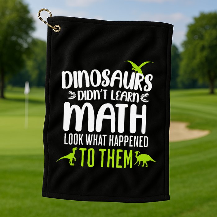 Dinosaurs DidnT Learn Math Look What Dinosaur Math Joke Golf Towel