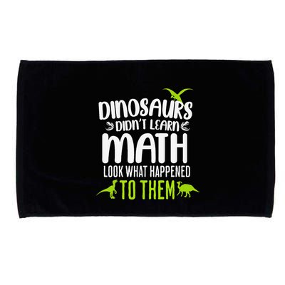 Dinosaurs DidnT Learn Math Look What Dinosaur Math Joke Microfiber Hand Towel