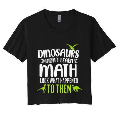 Dinosaurs DidnT Learn Math Look What Dinosaur Math Joke Crop Top