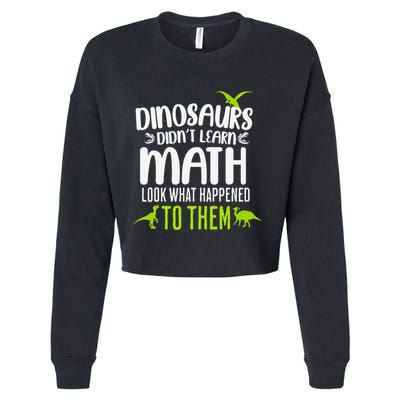 Dinosaurs DidnT Learn Math Look What Dinosaur Math Joke Cropped Pullover Crew
