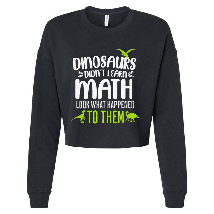 Dinosaurs DidnT Learn Math Look What Dinosaur Math Joke Cropped Pullover Crew