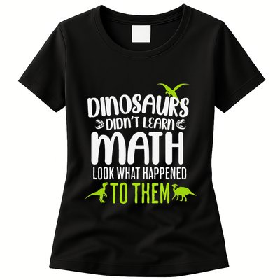 Dinosaurs DidnT Learn Math Look What Dinosaur Math Joke Womens T-Shirt