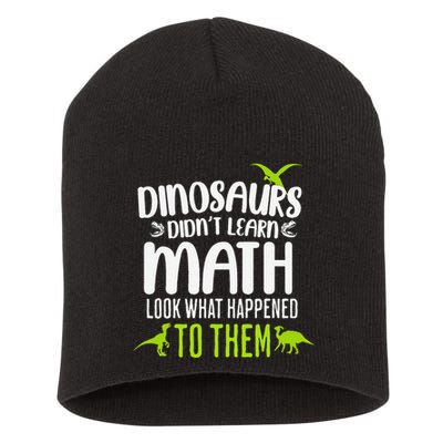 Dinosaurs DidnT Learn Math Look What Dinosaur Math Joke Short Acrylic Beanie