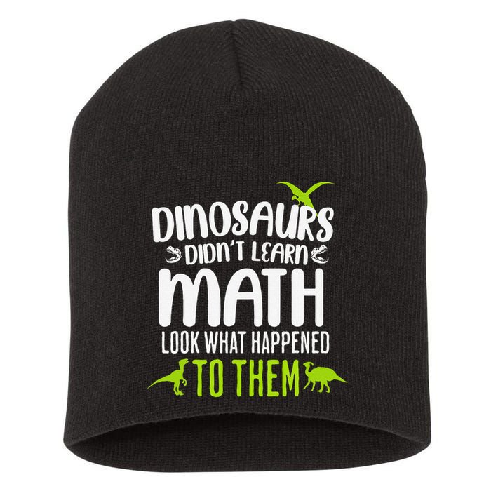 Dinosaurs DidnT Learn Math Look What Dinosaur Math Joke Short Acrylic Beanie