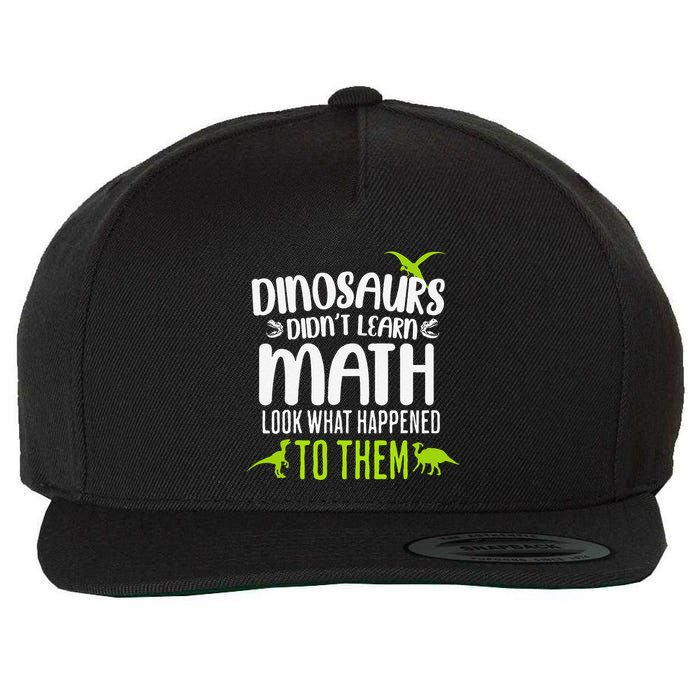 Dinosaurs DidnT Learn Math Look What Dinosaur Math Joke Wool Snapback Cap