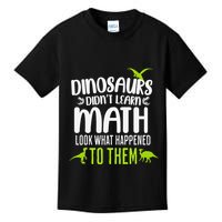 Dinosaurs DidnT Learn Math Look What Dinosaur Math Joke Kids T-Shirt