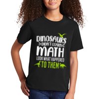 Dinosaurs DidnT Learn Math Look What Dinosaur Math Joke Kids T-Shirt
