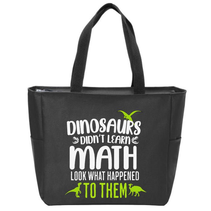 Dinosaurs DidnT Learn Math Look What Dinosaur Math Joke Zip Tote Bag