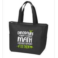 Dinosaurs DidnT Learn Math Look What Dinosaur Math Joke Zip Tote Bag