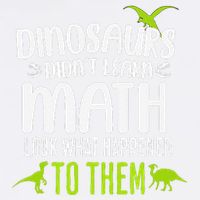 Dinosaurs DidnT Learn Math Look What Dinosaur Math Joke Garment-Dyed Sweatshirt
