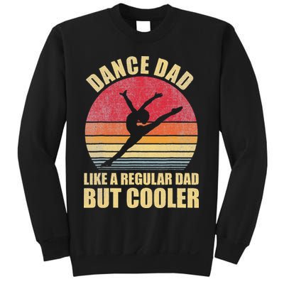 Dance Dad Like A Regular Dad But Cooler Daddy. Funny Da Sweatshirt