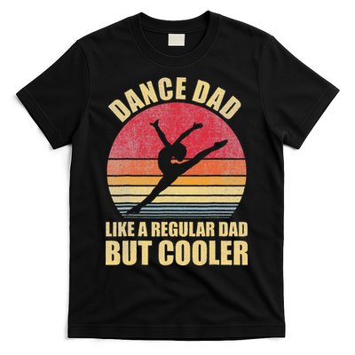 Dance Dad Like A Regular Dad But Cooler Daddy. Funny Da T-Shirt
