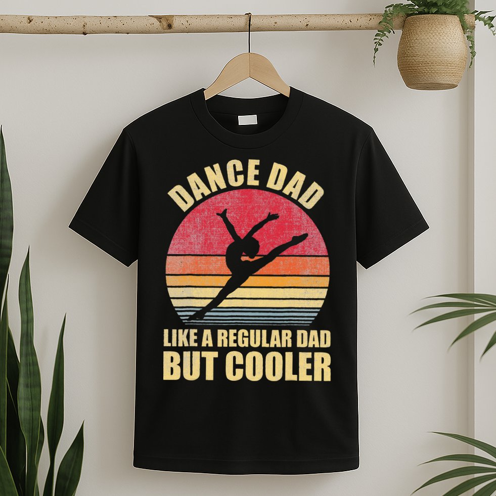 Dance Dad Like A Regular Dad But Cooler Daddy. Funny Da T-Shirt
