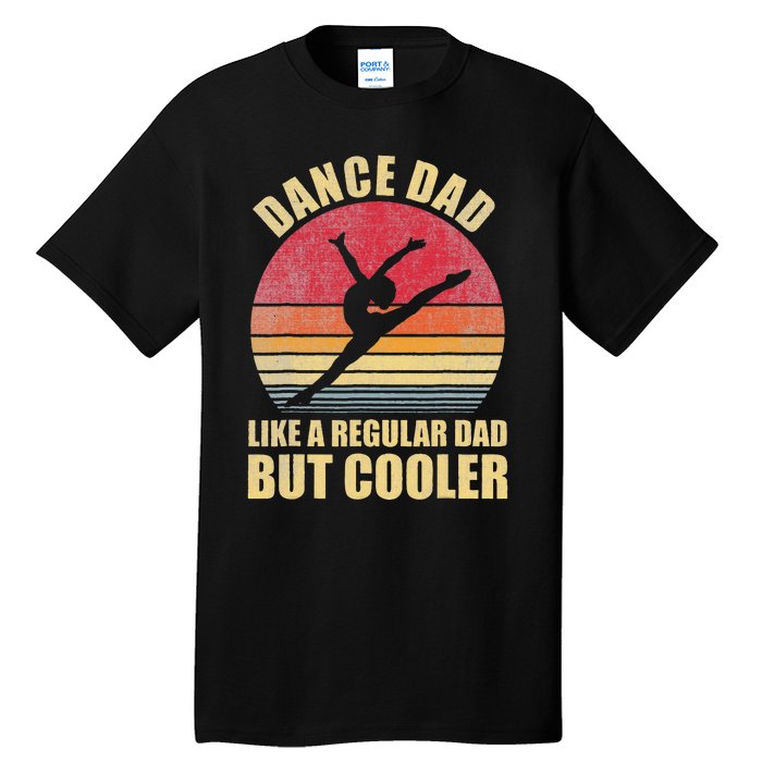 Dance Dad Like A Regular Dad But Cooler Daddy. Funny Da Tall T-Shirt