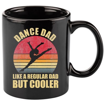 Dance Dad Like A Regular Dad But Cooler Daddy. Funny Da 11oz C Handle Ceramic Mug