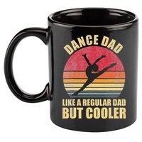 Dance Dad Like A Regular Dad But Cooler Daddy. Funny Da 11oz C Handle Ceramic Mug