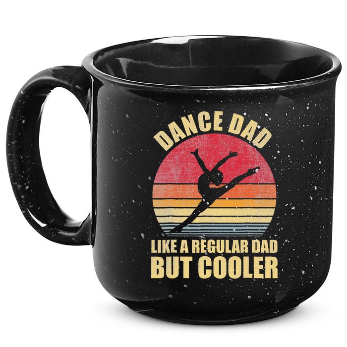 Dance Dad Like A Regular Dad But Cooler Daddy. Funny Da 15oz Campfire Ceramic Mug