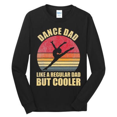 Dance Dad Like A Regular Dad But Cooler Daddy. Funny Da Tall Long Sleeve T-Shirt