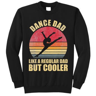 Dance Dad Like A Regular Dad But Cooler Daddy. Funny Da Tall Sweatshirt