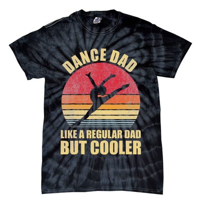Dance Dad Like A Regular Dad But Cooler Daddy. Funny Da Tie-Dye T-Shirt
