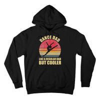 Dance Dad Like A Regular Dad But Cooler Daddy. Funny Da Tall Hoodie