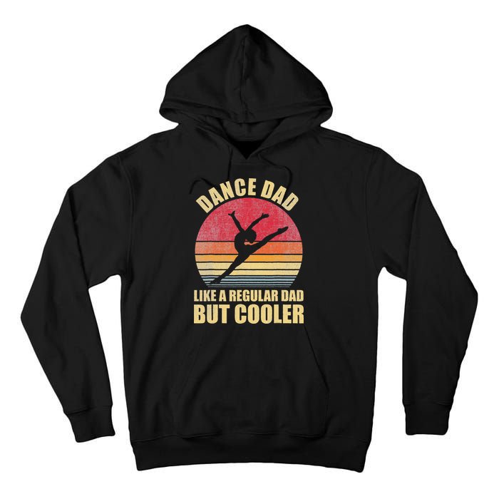 Dance Dad Like A Regular Dad But Cooler Daddy. Funny Da Tall Hoodie