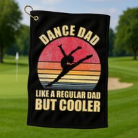Dance Dad Like A Regular Dad But Cooler Daddy. Funny Da Golf Towel