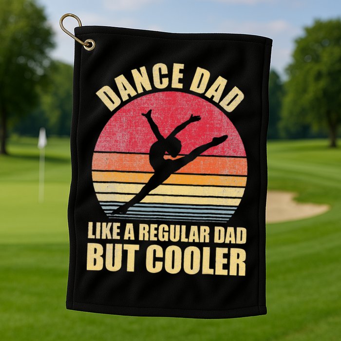 Dance Dad Like A Regular Dad But Cooler Daddy. Funny Da Golf Towel