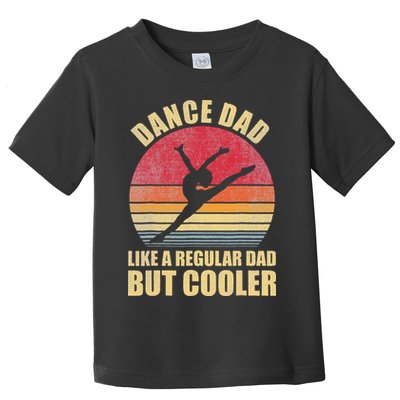 Dance Dad Like A Regular Dad But Cooler Daddy. Funny Da Toddler T-Shirt