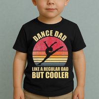 Dance Dad Like A Regular Dad But Cooler Daddy. Funny Da Toddler T-Shirt