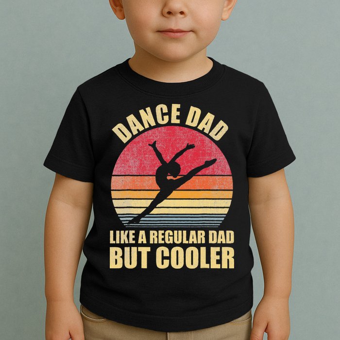 Dance Dad Like A Regular Dad But Cooler Daddy. Funny Da Toddler T-Shirt